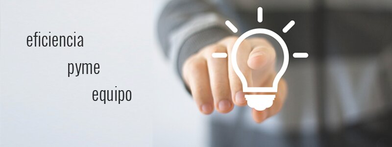La importancia de la eficiencia en las pymes